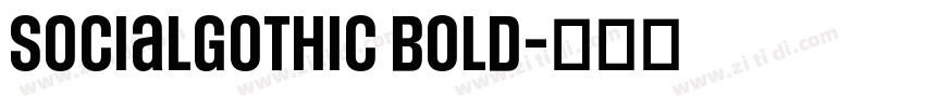 SocialGothic Bold字体转换 SocialGothic Bold字体转换